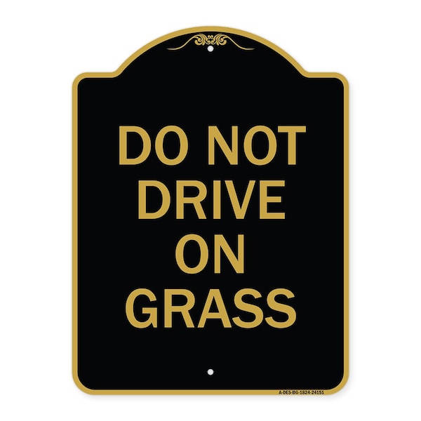 Signmission Designer Series Sign-Do Not Drive on Grass, Black & Gold Aluminum Sign, 18" x 24", BG-1824-24151 A-DES-BG-1824-24151 - main